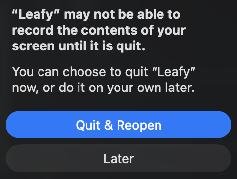macOS system prompt reading "Leafy may not be able to record the contents of your screen until it is quit" with a Quit & Reopen button